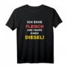Ich esse Fleisch und fahre einen Diesel - Lustiges T-Shirt gegen Dieselfahrverbot, perfekt für Autofahrer, Fleischliebhaber und Umweltkritiker