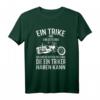 Fahrer Trike T-Shirt - Lustiges Trike Geschenk für Triker, Trikefahrer & Trikerin, perfekt für Touren, Drift & Rocker Bekleidung