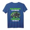 Aus Dem Weg Ich Muss Traktor Fahren - Lustiges Trecker T-Shirt für Landwirte & Traktor Fans, Damen & Herren