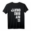 Mountain-Bike-Fahrer T-Shirt – Lustiges Is My Bike Okay Radfahrer-Shirt für Männer und Frauen, ideales Geschenk zu Weihnachten, Geburtstagen & Feiertagen