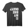 Mountain-Bike-Fahrer T-Shirt – Lustiges Is My Bike Okay Radfahrer-Shirt für Männer und Frauen, ideales Geschenk zu Weihnachten, Geburtstagen & Feiertagen