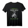 Lustiges Radfahrer T-Shirt ohne Akku mit Spruch - Perfektes Geschenk für Mountainbiker, BMX- und Rennradfahrer