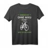 Lustiges Radfahrer T-Shirt ohne Akku mit Spruch - Perfektes Geschenk für Mountainbiker, BMX- und Rennradfahrer