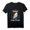 Ja Ich Habe Ein Problem Ich War Heute Nicht Fahrrad Fahren T-Shirt - Perfekt für Radfahrer, Mountainbiker & Sommer Radtouren
