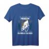 Ja Ich Habe Ein Problem Ich War Heute Nicht Fahrrad Fahren T-Shirt - Perfekt für Radfahrer, Mountainbiker & Sommer Radtouren