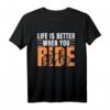 Life is Better When You Ride Mountainbike Fahrrad T-Shirt – Lustiges Radfahrer Design für Radfahrer, Mountainbike und Rennrad Fans