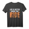 Life is Better When You Ride Mountainbike Fahrrad T-Shirt – Lustiges Radfahrer Design für Radfahrer, Mountainbike und Rennrad Fans