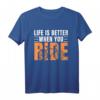 Life is Better When You Ride Mountainbike Fahrrad T-Shirt – Lustiges Radfahrer Design für Radfahrer, Mountainbike und Rennrad Fans