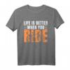 Life is Better When You Ride Mountainbike Fahrrad T-Shirt – Lustiges Radfahrer Design für Radfahrer, Mountainbike und Rennrad Fans