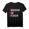 Obsessive Auto Detailer T-Shirt – Lustiges Geschenk für Autoliebhaber und Hobby-Detailer, Perfekt für Auto-Polieren & Autopflege