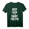 Keep Calm Fire Poi Tanz Jonglieren Flammen Feuerkünstler Fun T-Shirt – Perfekt als Geschenk für Jonglage- und Feuertanzliebhaber
