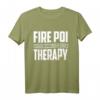 Fire Poi Therapy Tanz Jonglieren Flammen Feuerkünstler Party T-Shirt - Perfektes Geschenk für Jonglage und Tanzliebhaber bei Partys