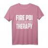 Fire Poi Therapy Tanz Jonglieren Flammen Feuerkünstler Party T-Shirt - Perfektes Geschenk für Jonglage und Tanzliebhaber bei Partys