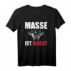 Herren Masse ist Macht - Fitness, Bodybuilding & Kraftsport Gym T-Shirt für Massephase, Powerlifter & Athleten