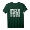 Hardest Worker in the Room T-Shirt - Motivational Gym Shirt for Women and Men, Inspirational Workout Tee with Quotes like 'Work Harder' & 'No Excuses'