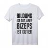 Bildung Ist Gut Aber Bizeps Ist Guter Motivations-Workout T-Shirt für Bodybuilder & Fitness-Enthusiasten – Perfekt zum Pumpen, Geburtstag & Weihnachten