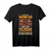 Sushi Japan Soja Maki T-Shirt mit Spruch – Perfektes Geschenk für Sushi- und Suppenliebhaber zu Weihnachten & Geburtstag