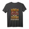 Sushi Japan Soja Maki T-Shirt mit Spruch – Perfektes Geschenk für Sushi- und Suppenliebhaber zu Weihnachten & Geburtstag