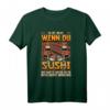 Sushi Japan Soja Maki T-Shirt mit Spruch – Perfektes Geschenk für Sushi- und Suppenliebhaber zu Weihnachten & Geburtstag