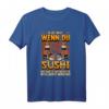 Sushi Japan Soja Maki T-Shirt mit Spruch – Perfektes Geschenk für Sushi- und Suppenliebhaber zu Weihnachten & Geburtstag