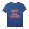 Lustiger Spruch für Fußball-Team-Manager T-Shirt – Perfektes Geschenk für Trainer, Helfer & Team-Manager