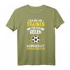 Lustiges Fußballtrainer T-Shirt mit Spruch - Geschenkidee für Trainer, Coach und Sportlehrer zum Saisonstart, Geburtstag oder Saisonschluss