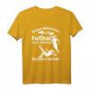 Lustiges Frauenfußball T-Shirt für Mädchen - Geschenkidee für Turniere & humorvolle Damen