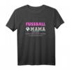 Stylisches Fußball Mama Shirt für Frauen mit lustigem Spruch - Perfekt als Geschenk zu Weihnachten, Geburtstag oder zum Sportplatz