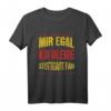 Mir Egal Ich Bleibe Stuttgart Fan Fußball Fanclub Geschenk T-Shirt – Perfekt für Fußballfans, Mannschaftsmitglieder & Geburtstagsüberraschung