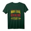 Mir Egal Ich Bleibe Stuttgart Fan Fußball Fanclub Geschenk T-Shirt – Perfekt für Fußballfans, Mannschaftsmitglieder & Geburtstagsüberraschung