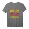 Mir Egal Ich Bleibe Stuttgart Fan Fußball Fanclub Geschenk T-Shirt – Perfekt für Fußballfans, Mannschaftsmitglieder & Geburtstagsüberraschung