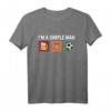 Ich bin ein einfacher Mann Frauen Bier Fußball T-Shirt – Lustiges Geschenk für Fußballfans, Spieler und Trainer