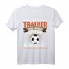 Lustiges Fußball Trainer Geschenk - Witziges Coach Mannschaft T-Shirt für Geburtstag, Saisonstart & Abschluss