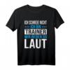 Fußball Trainer Spruch T-Shirt - Ich schreie nicht, wir reden so laut - Lustiges Geschenk für Trainer aller Sportarten
