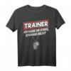 Handballtrainer Tennis Trainer Spruch Coach Fitnesstrainer T-Shirt – Lustiges Trainer-Shirt für Fußball, Volleyball, Schwimmen & mehr