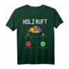 Holz ruft an T-Shirt für Förster, Jäger & Holzfäller – Lustiges Geschenk für Waldarbeiter und Holzliebhaber