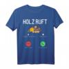 Holz ruft an T-Shirt für Förster, Jäger & Holzfäller – Lustiges Geschenk für Waldarbeiter und Holzliebhaber
