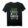Keine Zeit, der Garten ruft! Gärtner Gartenarbeit T-Shirt für Pflanzenliebhaber, Hobbygärtner und Botaniker – Perfekt für Gartenfreunde
