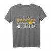Kleingarten Anfänger Gartenarbeit Meditation T-Shirt – Witzige Hobbygärtner Bekleidung für Gemüsegärtner & Gartenliebhaber