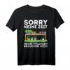 Sorry Keine Zeit - Gärtner Hobbygärtner Garten Gärtnerin T-Shirt als Geschenk zum Geburtstag oder Weihnachten für Gartenfreunde