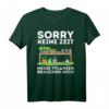 Sorry Keine Zeit - Gärtner Hobbygärtner Garten Gärtnerin T-Shirt als Geschenk zum Geburtstag oder Weihnachten für Gartenfreunde