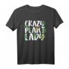 Verrückte Pflanze Lady Mom Gartenarbeit T-Shirt – Perfekt für Pflanzenliebhaberinnen, Gartenfans und als Geschenk zu Muttertag, Geburtstag oder Weihnachten