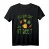 Ich Bin Gut Im Beet Gartenspruch T-Shirt – Lustiges Geschenk für Gärtner, Hobbygärtner und Gartenliebhaber