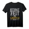 Keine Zeit der Garten ruft Gärtner T-Shirt - Perfektes Geschenk für Hobbygärtner, Landschaftsgärtner und Gartenfreunde zu Weihnachten & Geburtstag