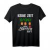 Keine Zeit Der Garten Ruft Gärtner T-Shirt - Lustiges Geschenk für Gartenliebhaber, Gärtner, Männer, Frauen & Kinder zu Geburtstag & Weihnachten