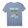 Keine Zeit Der Garten Ruft Gärtner T-Shirt - Lustiges Geschenk für Gartenliebhaber, Gärtner, Männer, Frauen & Kinder zu Geburtstag & Weihnachten