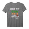 Keine Zeit Der Garten Ruft Gärtner T-Shirt - Lustiges Geschenk für Gartenliebhaber, Gärtner, Männer, Frauen & Kinder zu Geburtstag & Weihnachten
