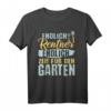 Hobbygärtner Gärtner Blumen Spruch Rentner Garten T-Shirt – Lustiges Geschenk für Gartenliebhaber, Opa, Oma, Vater & Mutter