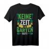 Keine Zeit Der Garten Ruft Gärtner T-Shirt – Perfekt für Hobbygärtner, Landschaftsgärtner und Gartenliebhaber