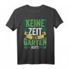 Keine Zeit Der Garten Ruft Gärtner T-Shirt – Perfekt für Hobbygärtner, Landschaftsgärtner und Gartenliebhaber